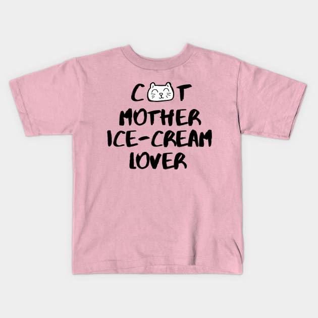 Cat Mother Ice-Cream Lover Foodie Bunny Animals Dog Cat Pets Sarcastic Funny Meme Cute Gift Happy Fun Introvert Awkward Geek Hipster Silly Inspirational Motivational Birthday Present Kids T-Shirt by EpsilonEridani